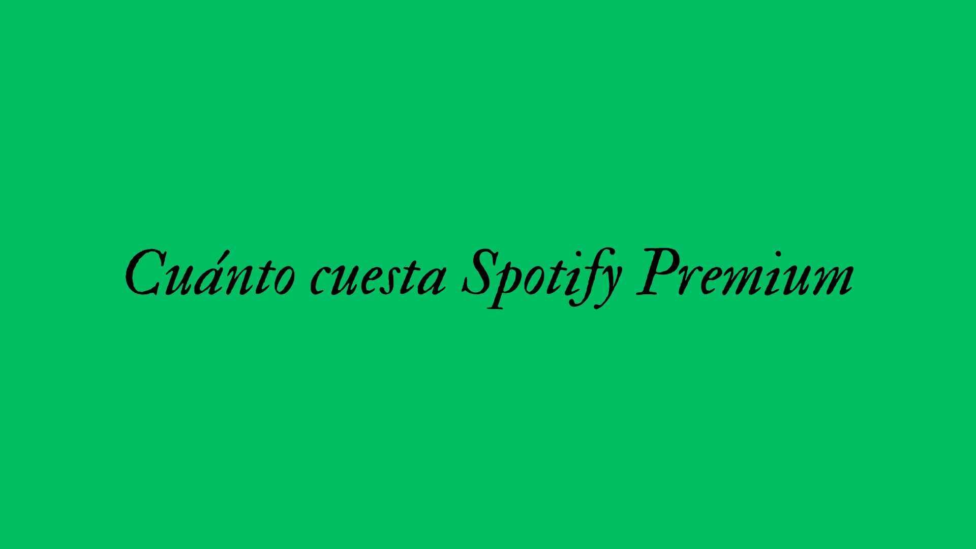 Cuánto cuesta Spotify Premium